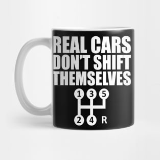 Car - Real cars don't shift themselves w Mug